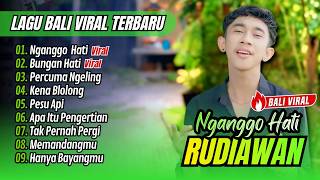 Rudiawan - NGANGGO HATI - BUNGAN HATI - PERCUMA NGELING || LAGU BALI VIRAL TERPOPULER 2026