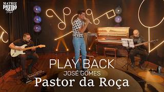 José Gomes - Pastor da Roça - Playback