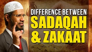 Difference between Sadaqah and Zakaat - Dr Zakir Naik