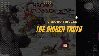 The Hidden Truth [Extended] - Chrono Trigger