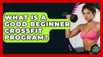 What Is A Good Beginner CrossFit Program? - High Energy Training Hub