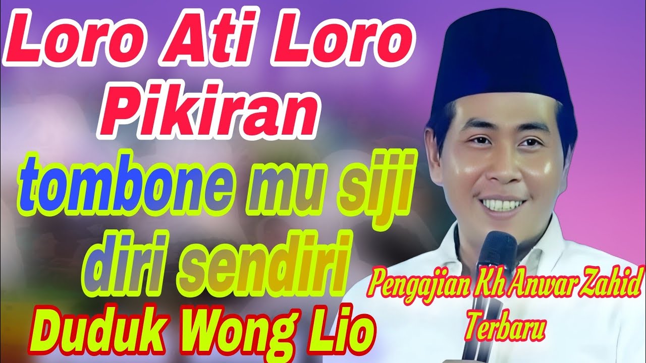PENGAJIAN KH ANWAR ZAHID TERBARU 2026♥AKEH WONG LORO PIKIR ATI PERKORO TONGGO♥RASAH DI REKEN