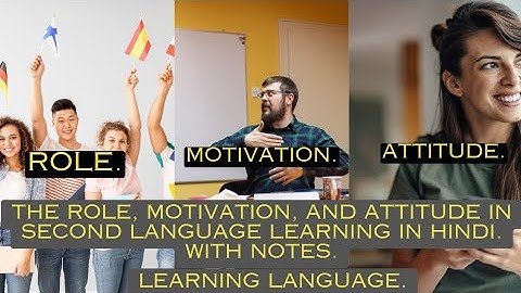 The role, motivation, and attitude in second language learning in Hindi. With notes.