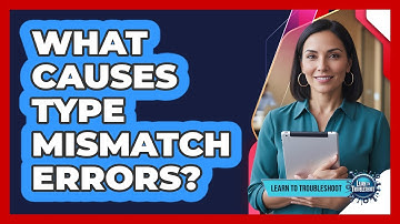 What Causes Type Mismatch Errors?