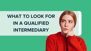 What to Look for in a Qualified Intermediary