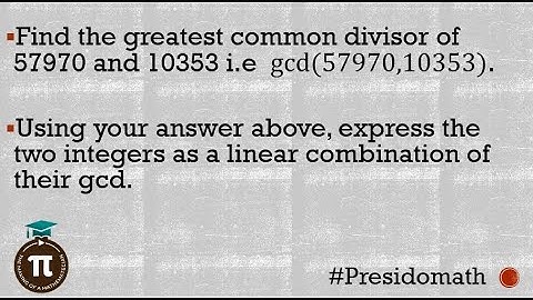 How to find the Greatest Common Divisor and writing it as a linear combination || gcd(57970, 10353).