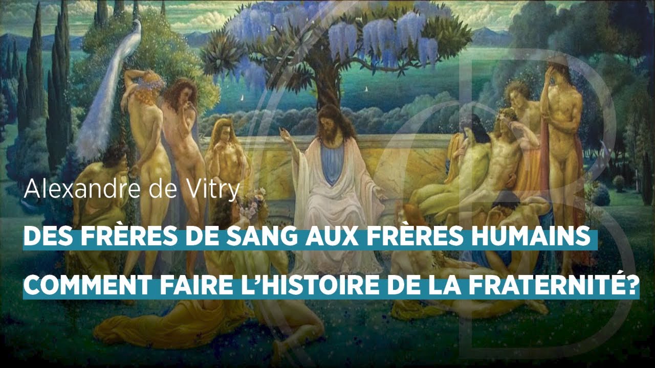 Des frères de sang aux frères humains : comment faire l'histoire de la fraternité ?
