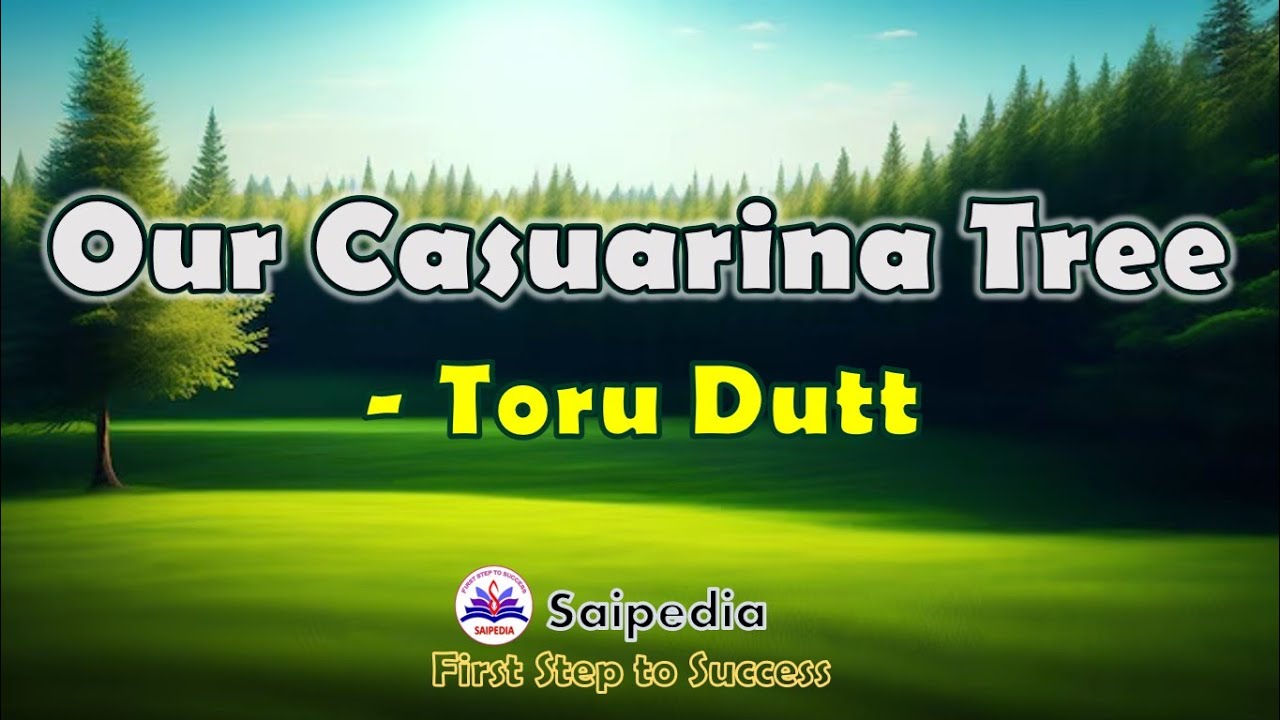 Our Casuarina Tree by Toru Dutt Poem, Indian Writings in English, 1st year 1st Semester, B.A English