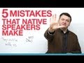 5 Native English Speaker Mistakes