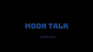 Kidd Keo - Moon Talk ( Lyrics)