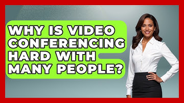 Why Is Video Conferencing Hard With Many People? - Tech Terms Explained