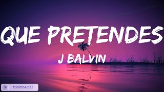 J Balvin - QUE PRETENDES ( Video Letras)