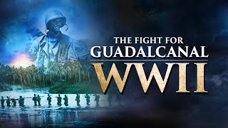 The Fight for GUADALCANAL the Truth | FULL MOVIE