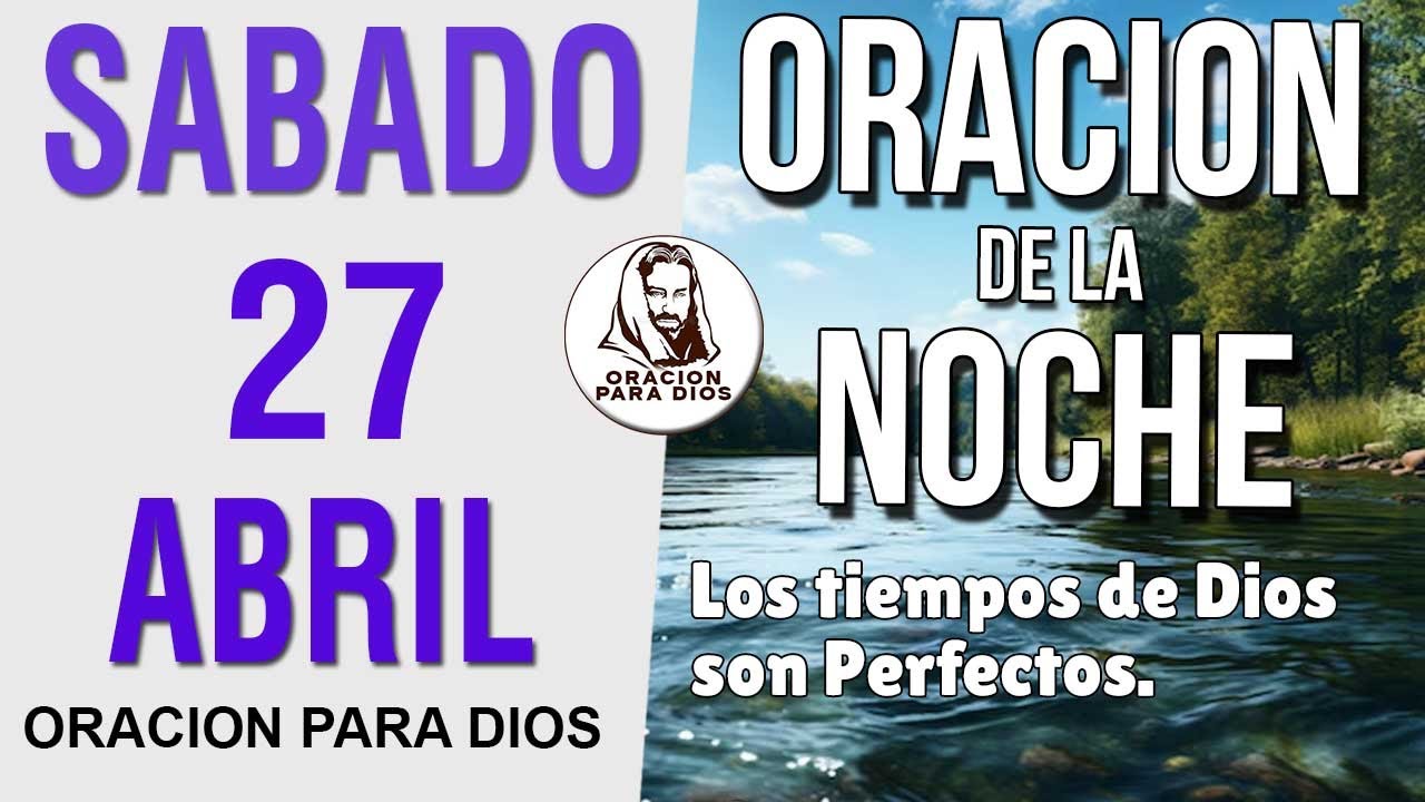 Oración de la Noche de hoy Sabado 27 de abril del 2024 - YouTube
