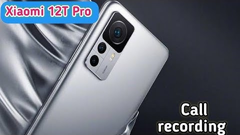 Auto Call Recording In Xiaomi 12T Pro, How To Call Recording In Xiaomi 12T Pro, Call