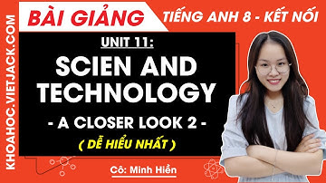 Tiếng Anh lớp 8 Unit 11 | A closer look 2 | Science and technology - trang 117, 118 Global Success