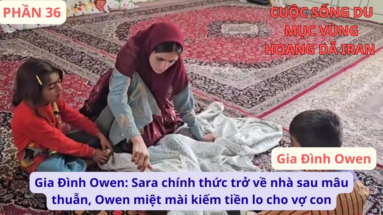 Gia Đình Owen: P36 Sara chính thức trở về nhà sau mâu thuẫn, Owen miệt mài kiếm tiền lo cho vợ con