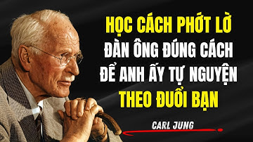 Học Cách Phớt Lờ Đàn Ông Đúng Cách Để Anh Ấy Tự Nguyện Theo Đuổi Bạn | Carl Jung