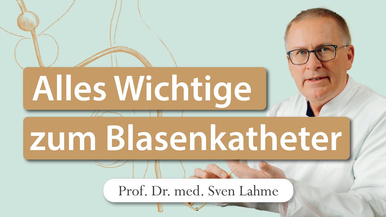 Blasenkatheter bei Männern: Risiken & Alternativen – Prof. Lahme klärt auf!