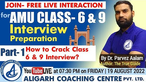 How to Crack Class 6 AMU & 9 AMU Interview  By Dr .Parvez Aalam Author of the Book The True Guide