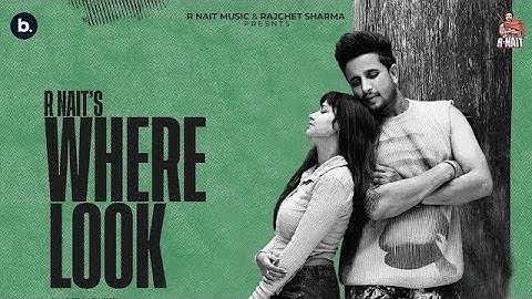 Where Look (Official Music Video) | R Nait | Catch Me If You Can Album | Rummana Amhed