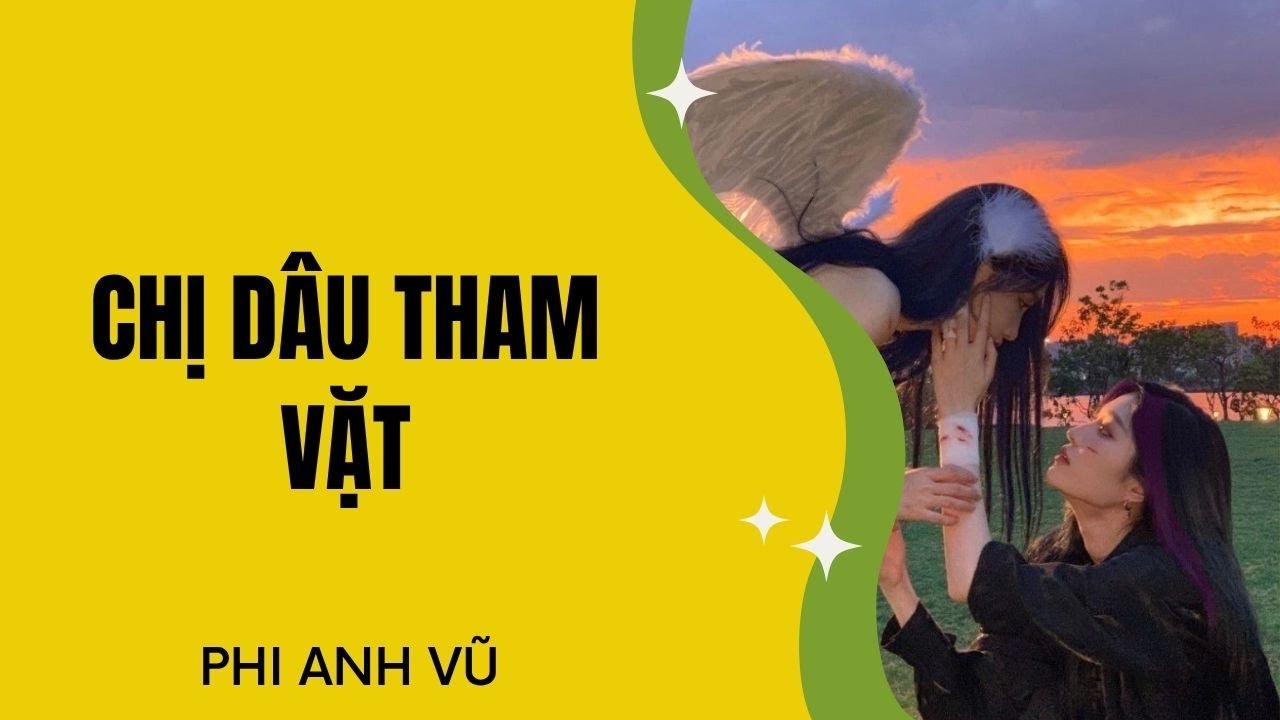 [Truyện Audio] Chị Dâu Tham Vặt | Phi Anh Vũ