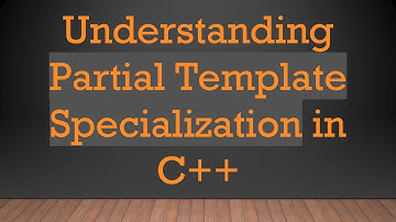 Understanding Partial Template Specialization in C+ +
