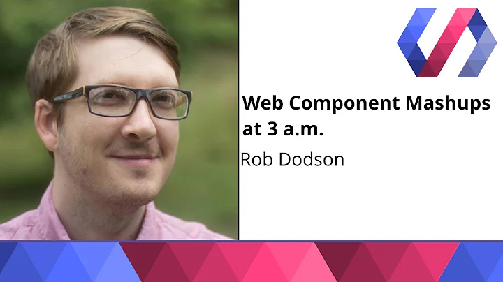 Web Component Mashups at 3 a.m. - Rob Dodson