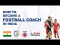 How to Become a Football Coach in India | Football Coaching