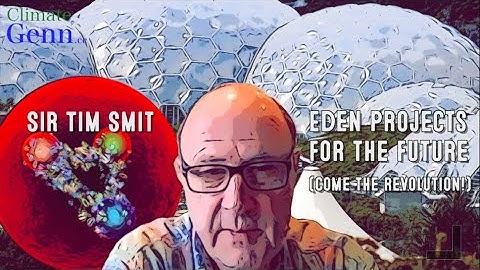 Sir Tim Smit | Eden Projects for the future (come the revolution!)