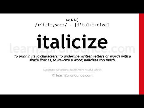 စာလုံးစောငျး ၏အသံထွက် | Italicize ၏အဓိပ္ပာယ်