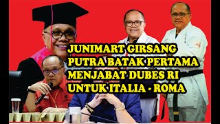 Junimart Girsang, Putra Batak Pertama Menjadi DUBES RI Untuk Negara Italia - Roma