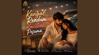 Kangal Rendum Kavithai Pesuma