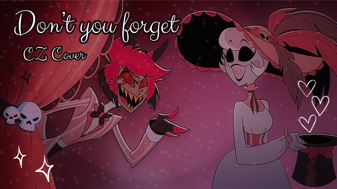 Don't you forget - Hazbin Hotel //w 