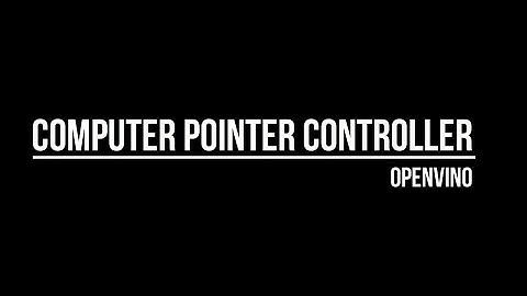 Computer Pointer Controller Application#OpenVino #Intel_Edge #Udacity #Nanodegree