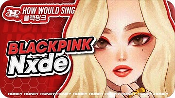 How Would BLACKPINK Sing 