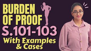 Indian Evidence Act | Burden Of Proof - Sec 101 to 103 | With Examples and Cases