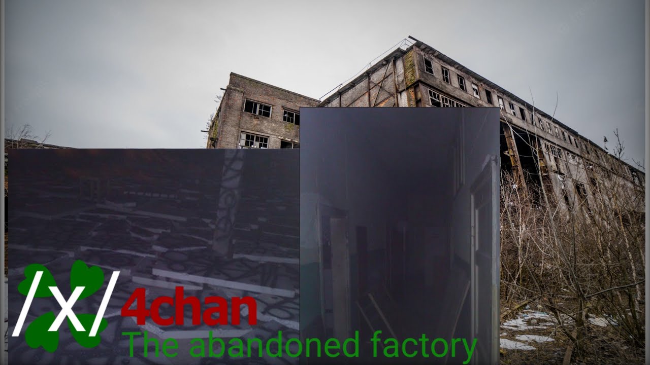 /x/ 4chan Greentext - The abandoned factory