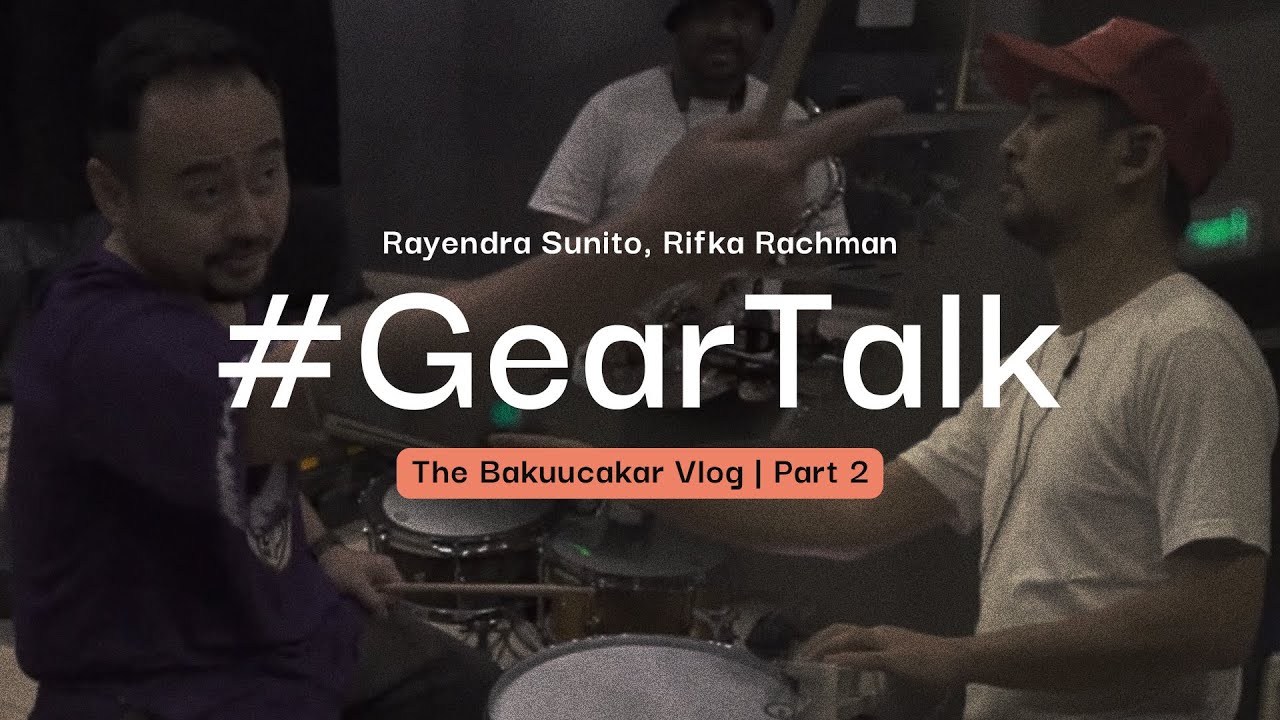 Bakuu #GearTalk​: Rayendra Sunito, Rifka Rachman (Part 2)