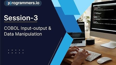 Session-3: COBOL Input-output & Data Manipulation