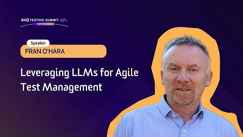 A4Q Testing Summit 2025 - Leveraging LLMs for Agile Test Management