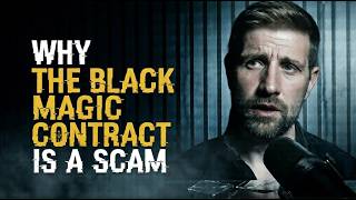 WHY THE BLACK MAGIC CONTRACT IS A PSYCHOLOGICAL SCAM