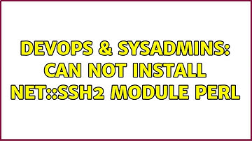 DevOps & SysAdmins: Can not install Net::SSH2 module Perl