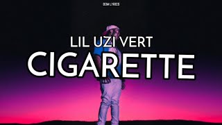 LIL UZI VERT - Cigarette | Lyrics Video HD