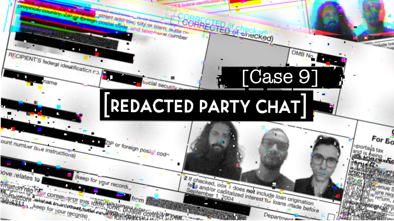 Redacted Party Chat: Case 9 | Codename "Hypocrisy"