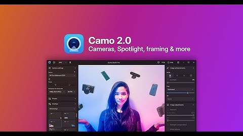 Camo 2.0 - Cameras, Spotlight, Framing and more!