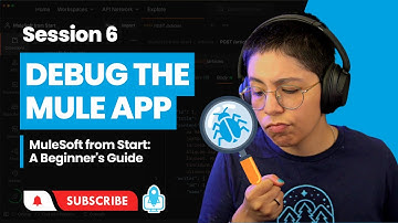 Session 6: Debug the Mule Application in Anypoint Studio | MuleSoft from Start: A Beginner