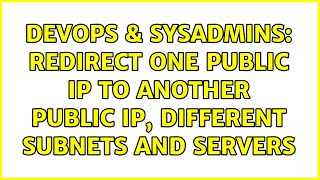 DevOps & SysAdmins: Redirect one public IP to another public IP, different subnets and servers
