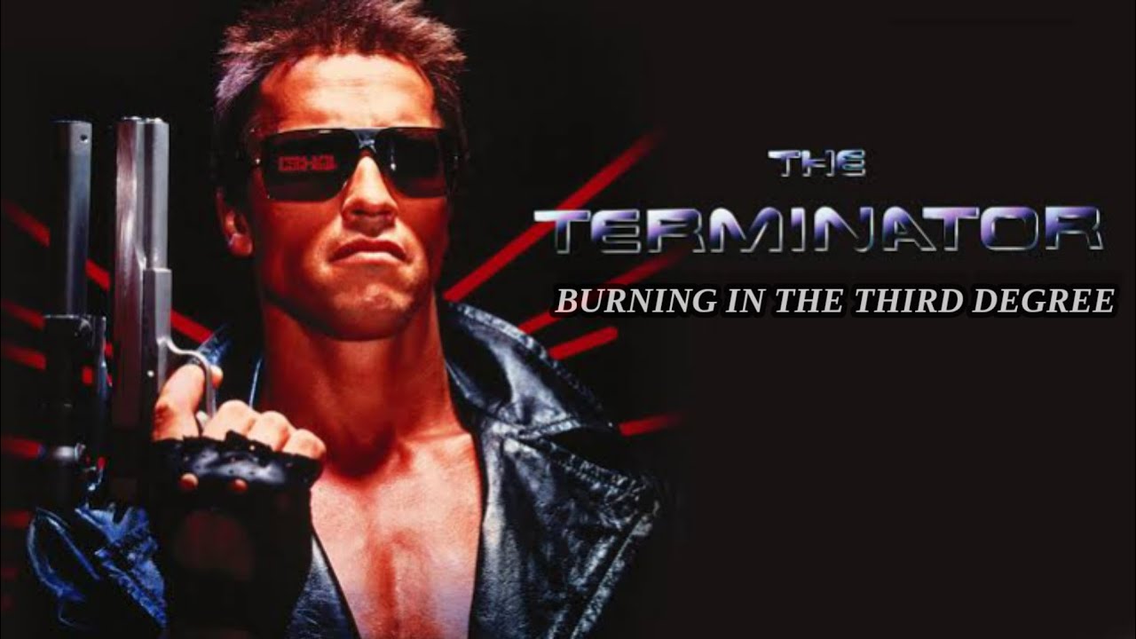 THE TERMINATOR TRIBUTE - BURNING IN THE THIRD DEGREE - YouTube