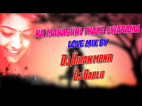 naa-manasuni-thake-swarama-love-mix-by-dj-kiran-mbnr-_-dj-bablu